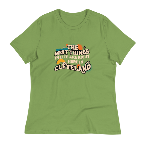 The Best Things in Life Are Right Here in Cleveland Women's T-Shirt