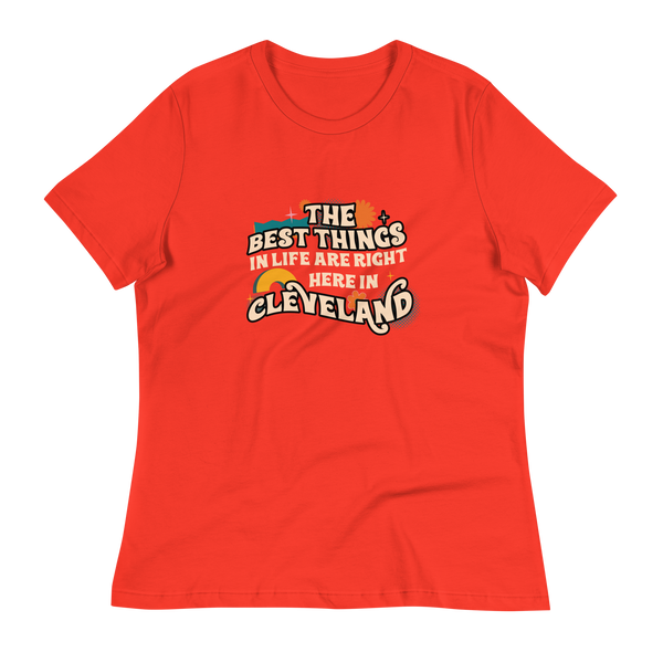 The Best Things in Life Are Right Here in Cleveland Women's T-Shirt