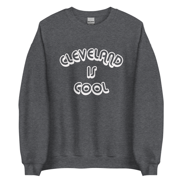 Cleveland Is Cool Gray Sweatshirt