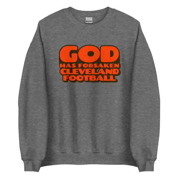 God Has Forsaken Cleveland Football Sweatshirt