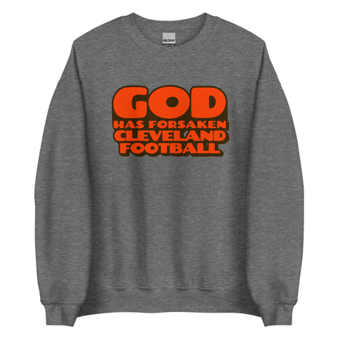 God Has Forsaken Cleveland Football Sweatshirt