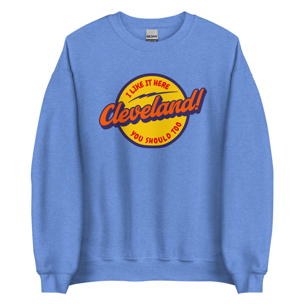 I Like Cleveland and You Should Too Sweatshirt