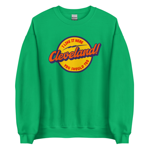 I Like Cleveland and You Should Too Sweatshirt