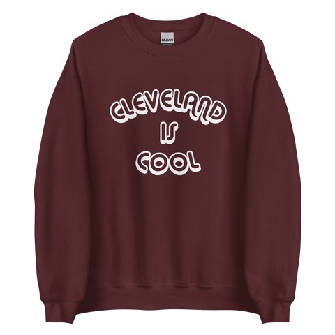 Cleveland Is Cool Maroon Sweatshirt