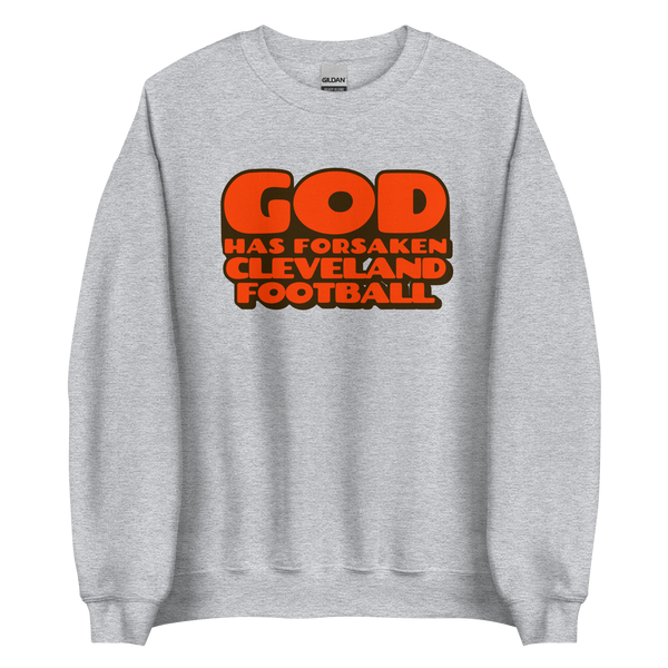 God Has Forsaken Cleveland Football Sweatshirt