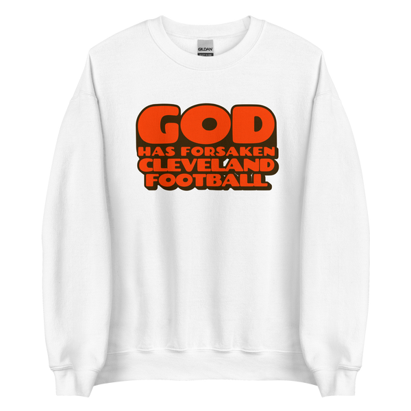 God Has Forsaken Cleveland Football Sweatshirt