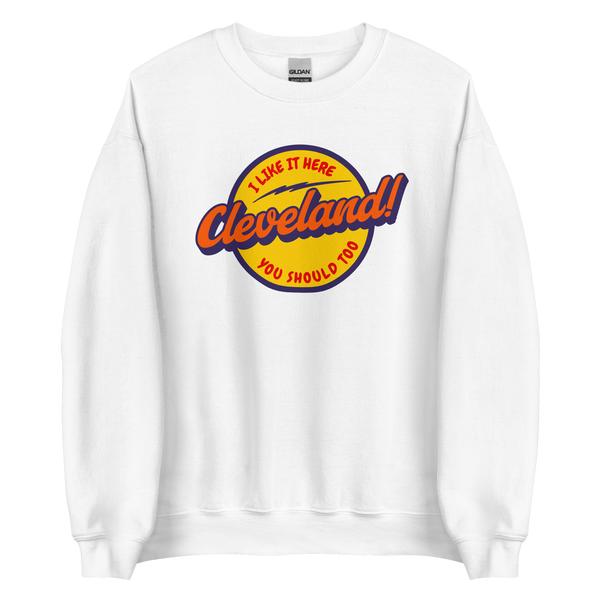 I Like Cleveland and You Should Too Sweatshirt