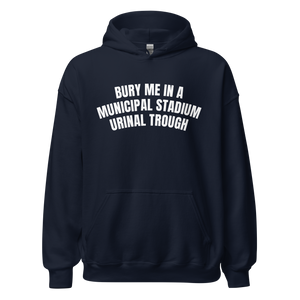 Bury Me in a Municipal Stadium Urinal Trough Hoodie