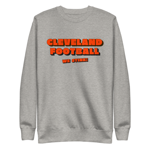 Cleveland Football - We Stink! Sweatshirt