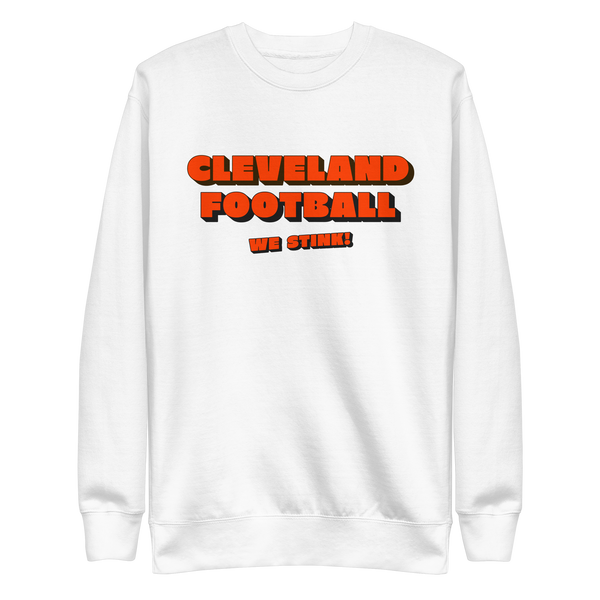 Cleveland Football - We Stink! Sweatshirt