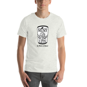 Muny Lite Is Not a Beer T-Shirt (Unisex)