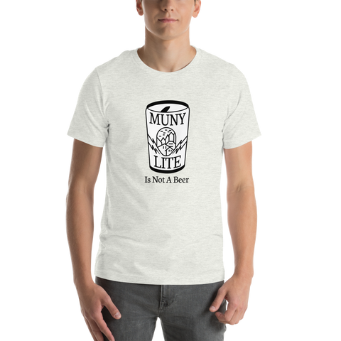 Muny Lite Is Not a Beer T-Shirt (Unisex)