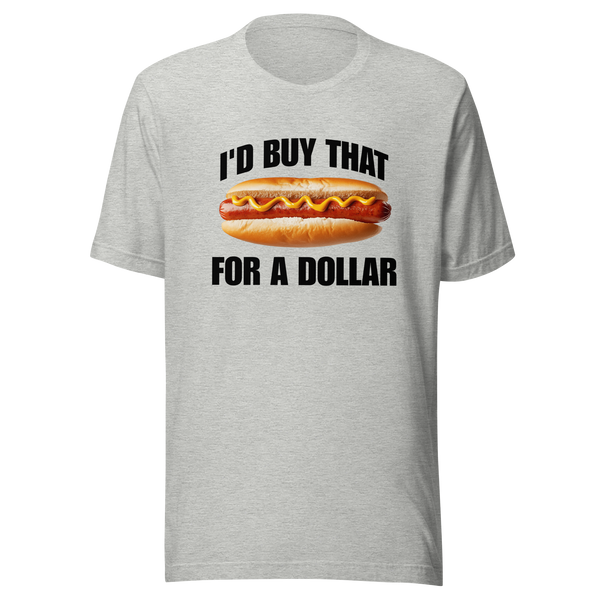 I'd Buy That (Hot Dog) for a Dollar T-Shirt