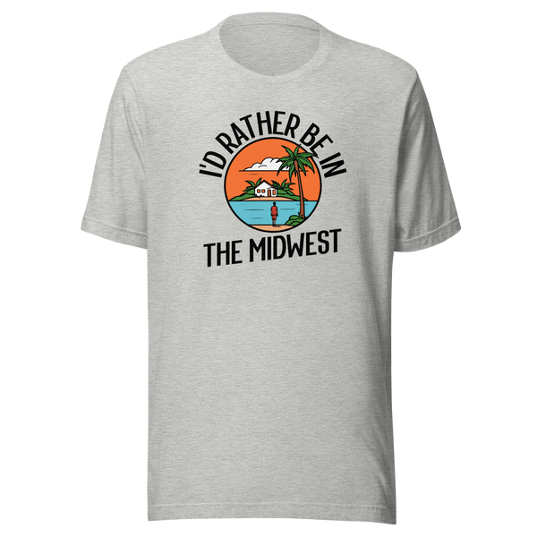 I'd Rather Be in the Midwest T-Shirt