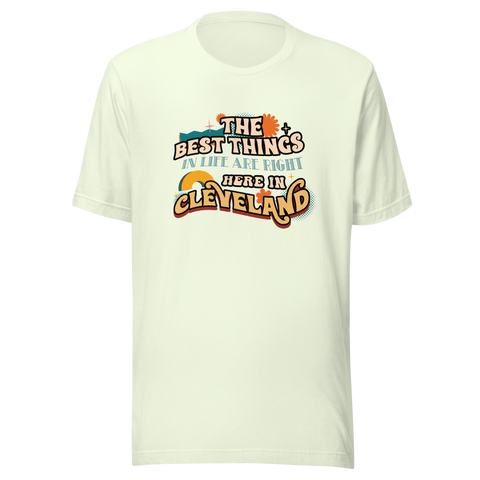 The Best Things Are in Cleveland T-Shirt