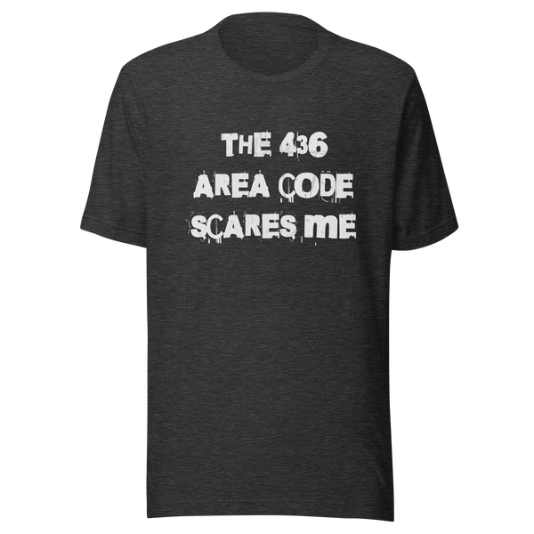 The 436 Area Code Scares Me T-Shirt