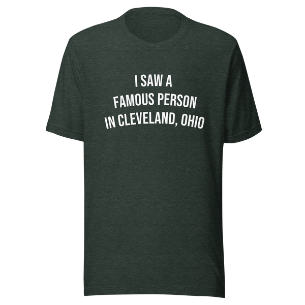 I Saw a Famous Person in Cleveland, Ohio T-Shirt