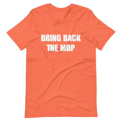 Bring Back the MDP T-Shirt