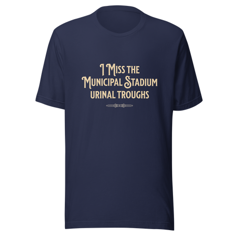 I Miss the Municipal Stadium Urinal Troughs T-Shirt