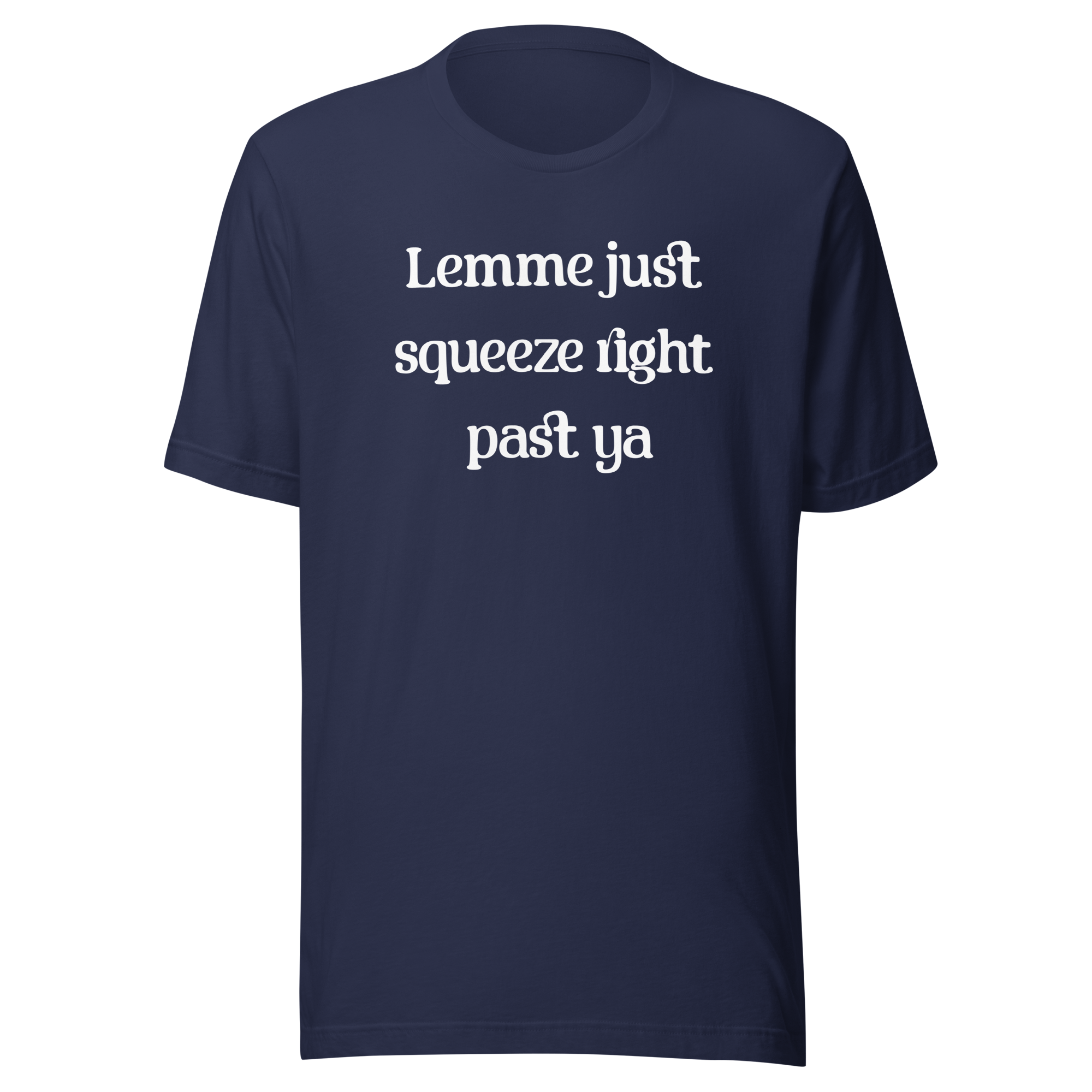 Lemme Just Squeeze Right Past Ya T-Shirt | Midwest Tees