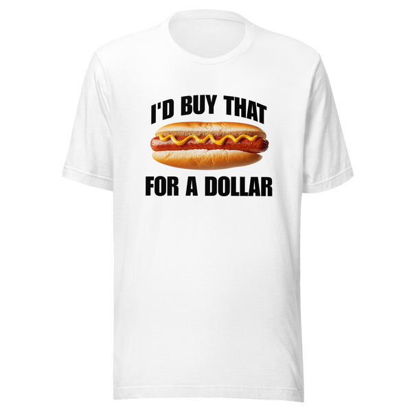 I'd Buy That (Hot Dog) for a Dollar T-Shirt