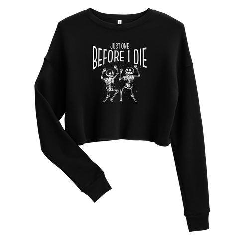 Just One Before I Die Cropped Sweatshirt