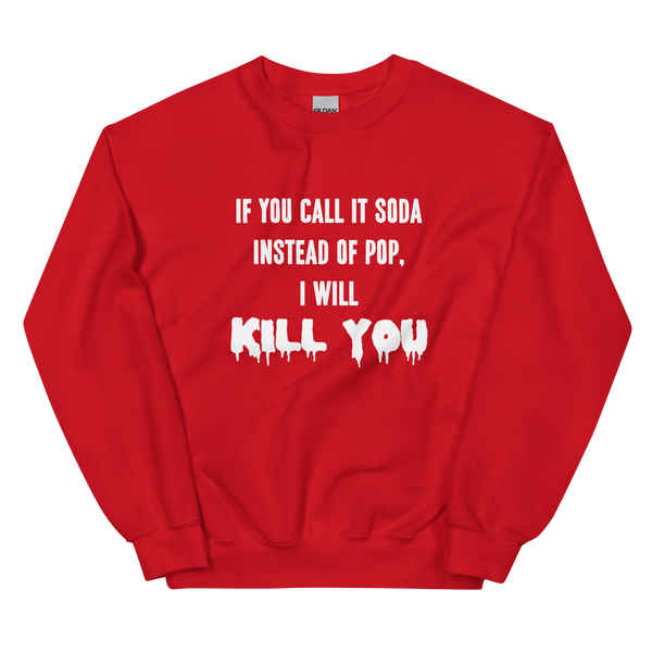 Pop, Not Soda Sweatshirt