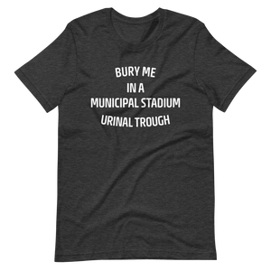 Bury Me in a Municipal Stadium Urinal Trough T-Shirt